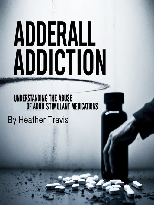 Title details for Adderall Addiction by Heather Travis - Wait list